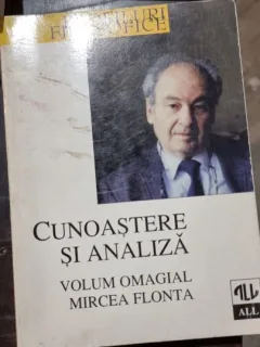 Cunoastere si Analiza. Volum Omagial Mircea Flonta