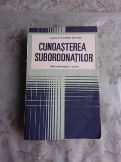 CUNOASTEREA SUBORDONATILOR , GHID METODOLOGIC SI PRACTIC - CAPITAN R. II FILARET SINTION