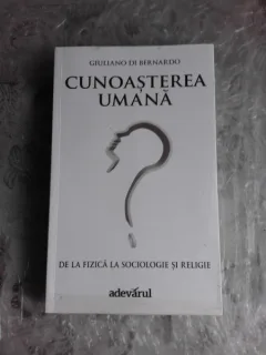 CUNOASTEREA UMANA DE LA FIZICA LA SOCIOLOGIE SI RELIGIE - GIULIANO DI BERNARDO