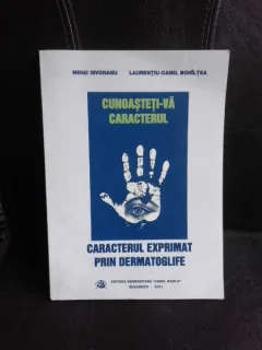 Cunoasteti-va caracterul, caracterul exprimat prin dermatoglife - Mihai Isvoranu