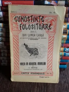 CUNOSTINTE FOLOSITOARE. VIATA IN ADANCUL MARILOR - C. MOTAS