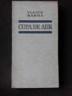 CUPA DE AUR - VLAICU BARNA  (CU DEDICATIA AUTORULUI PENTRU POETUL VASILE ZAMFIR)