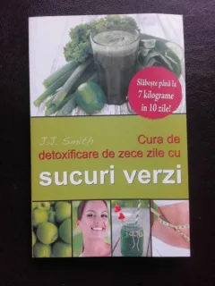 CURA DE DETOXIFIERE DE ZECE ZILE CU SUCURI VERZI - J.J. SMITH