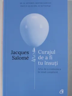 CURAJUL DE A FI TU INSUTI DE JACQUES SALOME , 2019