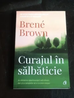 Curajul in salbaticie - Brene Brown