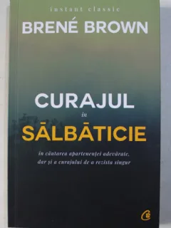 CURAJUL IN SALBATICIE DE BRENE BROWN , 2018