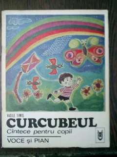 Curcubeul cantece pentru copii voce si pian - Vasile Timis