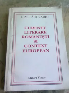 CURENTE LITERARE ROMANESTI SI CONTEXT EUROPEAN - DIM. PACURARIU