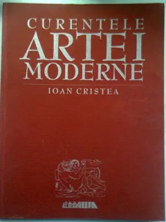 CURENTELE ARTEI MODERNE - IOAN CRISTEA