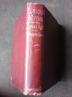 CURIOUS MYTHS OF THE MIDDLE AGES - BARING GOULD  (CARTE IN LIMBA ENGLEZA)