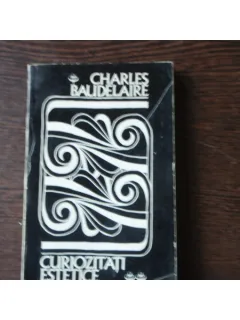 CURIOZITATI ESTETICE - CHARLES BAUDELAIRE