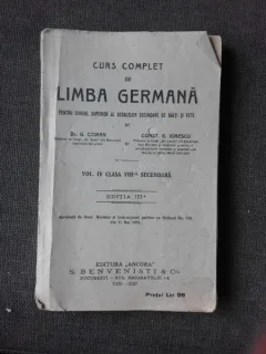 CURS COMPLET DE LIMBA GERMANA PENTRU CURSUL SUPERIOR AL SCOALELOR SECUNDARE DE BAIETI SI FETE, VOL.IV CLASA VIII-A SECUNDARA -  G. COMAN