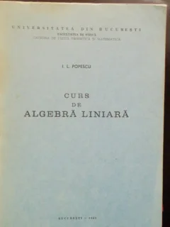 CURS DE ALGEBRA LINIARA - I.L. POPESCU