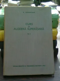 Curs De Algebra Superioara  vol II - E. Arghiriade