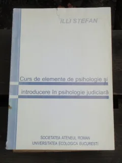 CURS DE ELEMENTE DE PSIHOLOGIE SI INTRODUCERE IN PSIHOLOGIA JUDICIARA