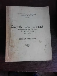 CURS DE ETICA , DUPA PRELEGERILE DLUI PROF.UNIV P. ANDREI (1934-1935) - EDITAT DE N. NEAGU, STUDENT