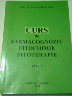 CURS DE FARMACOGNOZIE, FITOCHIMIE, FITOTERAPIE - CERASELA ELENA GIRD  VOL.I