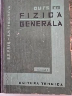 Curs de fizica generala - S.E. Fris, A.V. Timoreva  vol.I