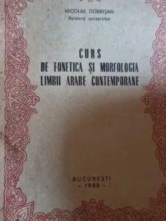 Curs de fonetica si morfologia limbii rabe contemporane - Nicolae Dobrisan 1988