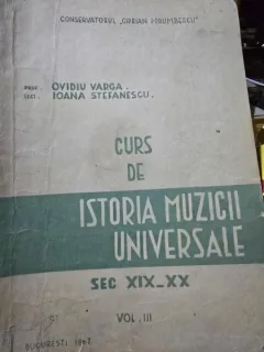 Curs de istoria muzicii universale sec.XIX-XX - Ovidiu Varga, Ioana Stefanescu  vol.III