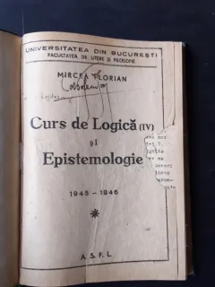 CURS DE LOGICA SI EPISTEMOLOGIE - MIRCEA FLORIAN 1945-1946