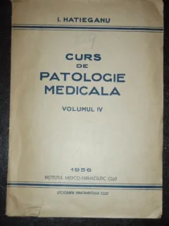 CURS DE PATOLOGIE MEDICALA - VOL. IV - I. HATIEGANU