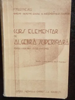 CURS ELEMENTAR DE ALGEBRA SUPERIOARA - P. MARINESCU