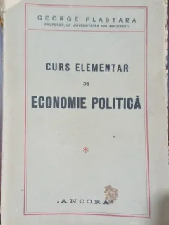 Curs elementar de economie politica - George Plastara vol.1 (cu semnatura autorului)