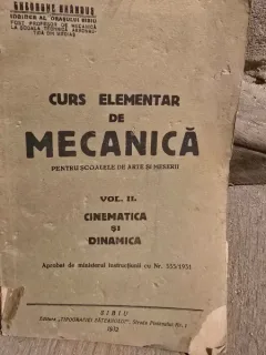 Curs elementar de mecanica Vol. II Cinematica si Dinamica - Pentru coalele de Arte si Meserii