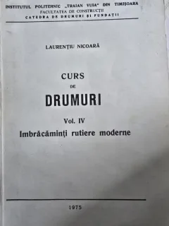 Curs universitar - Curs de Drumuri Vol. IV Imbracaminti rutiere moderne - Laurentiu Nicoara