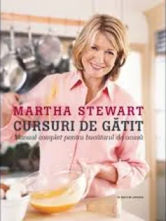 CURSURI DE GATIT - manual complet pentru bucatarul de acasa - MARTHA STEWART
