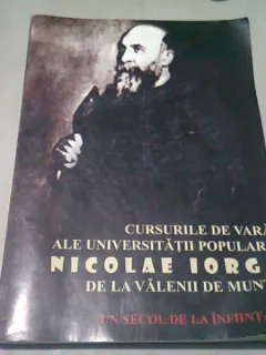 CURSURILE DE VARA ALE UNIVERSITATII POPULARE NICOLAE IORGA DE LA VALENII DE MUNTE . UN SECOL DE LA INFIINTARE