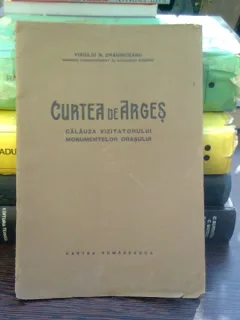 Curtea de Arges. Calauza vizitatorului monumentelor orasului - Virgiliu N. Draghiceanu
