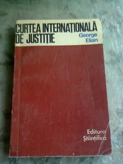 CURTEA INTERNATIONALA DE JUSTITIE - GEORGE ELIAN