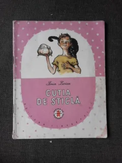 CUTIA DE STICLA - SONIA LARIAN, ILUSTRATII DE COCA CREITOIU SEINESCU