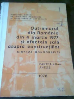 CUTREMURUL DIN ROMANIA DIN 4 MARTIE 1977 SI EFECTELE SALE ASUPRA CONSTRUCTIILOR. SINTEZA MONOGRAFIEI. PARTEA A II-A ANEXE