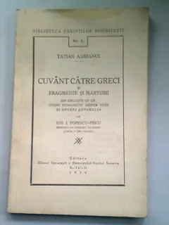 CUVANT CATRE GRECI SI FRAGMENTE SI MARTURII - TATIAN ASIRIANUL