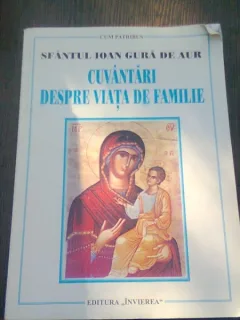 CUVANTARI DESPRE VIATA DE FAMILIE - SFANTUL IOAN GURA DE AUR