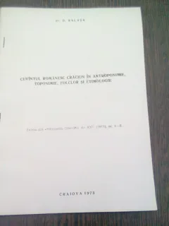 CUVANTUL ROMANESC CRACIUN IN ANTROPONIMIE, TOPONOMIE, FOLCLOR SI ETIMOLOGIE - D. BALASA  (CU DEDICATIA AUTORULUI)