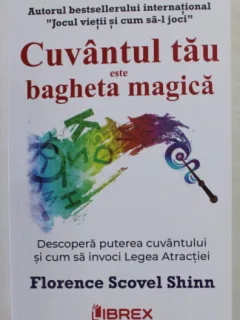 Cuvantul tau este bagheta magica - Florence Scovel Shinn