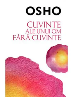 Cuvinte ale unui om fara cuvinte OSHO