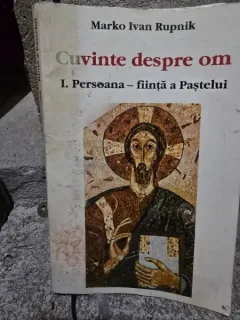 Cuvinte despre om. I Persoana Fiinta a Pastelui - Marko Ivan Rupnik