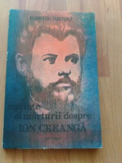 CUVINTE SI MARTURII DESPRE ION CREANGA-DUMITRU FURTUNA