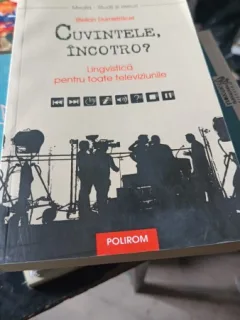 Cuvintele , Incotro? Lingvistica pentru Toate Televiziunile - Stelian Dumistracel