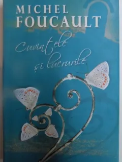 CUVINTELE SI LUCRURILE DE MICHEL FOUCAULT , 2008