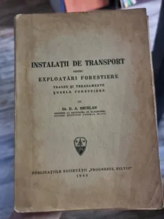 D. A. Sburlan - Instalatii de transport pentru exploatari forestiere. Trasee si Terasamente sosele forestiere
