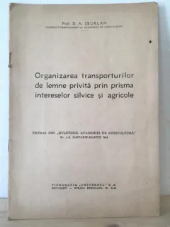 D. A. Sburlan - Organizarea Transporturilor de Lemne Privita prin Prisma Intereselor Silvice si Agricole