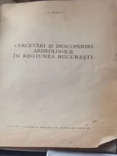 D. Berciu - Cercetari si Descoperiri Arheologice in Regiunea Bucuresti