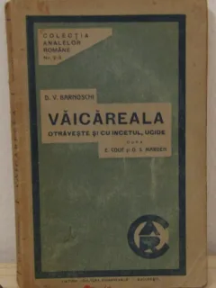 D. V.  Barnoschi - Vaicareala Otraveste si cu Incetul, Ucide