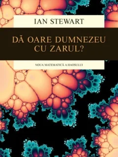 Da oare Dumnezeu cu zarul?, de Ian Stewart